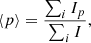 Mathematical equation: $$ \begin{aligned} \langle p\rangle = \frac{\sum _i I_p}{\sum _i I}, \end{aligned} $$