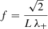 Mathematical equation: $ f = \frac{\sqrt{2}}{L\,\lambda_+} $