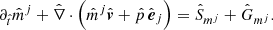 Mathematical equation: $$ \begin{aligned}&\partial _{\hat{t}} {\hat{m}}^j + \hat{\nabla } \cdot \left( {\hat{m}}^j {\hat{\boldsymbol{v}}} + \hat{p} \, \hat{\boldsymbol{e}}_j \right)= \hat{S}_{m^j} + \hat{G}_{m^j}. \end{aligned} $$