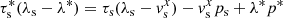 Mathematical equation: $$ \begin{aligned}&\tau ^*_{\rm s} (\lambda _{\rm s} - \lambda ^*) = \tau _{\rm s} (\lambda _{\rm s} - { v}^x_{\rm s}) - { v}^x_{\rm s} p_{\rm s} + \lambda ^* p^* \end{aligned} $$