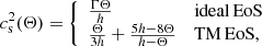 Mathematical equation: $$ \begin{aligned} c^2_{\rm s}(\Theta ) = {\left\{ \begin{array}{ll} \frac{\Gamma \Theta }{h}&\mathrm{ideal\,EoS} \\ \frac{\Theta }{3 h} + \frac{5 h - 8 \Theta }{h - \Theta }&\mathrm{TM\,EoS}, \end{array}\right.} \end{aligned} $$