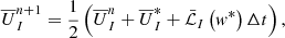 Mathematical equation: $$ \begin{aligned}&\overline{{U}}^{n+1}_I = \frac{1}{2} \left(\overline{{U}}^n_I + \overline{{U}}^*_I + \bar{\mathcal{L} }_I\left({ w}^*\right) \Delta t \right), \end{aligned} $$