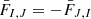 Mathematical equation: $ \bar{F}_{I,J} = - \bar{F}_{J,I} $