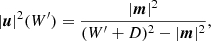 Mathematical equation: $$ \begin{aligned} |\boldsymbol{u}|^2(W^\prime ) = \frac{{|\boldsymbol{m}|^2}}{(W^\prime + D)^2 - |\boldsymbol{m}|^2}, \end{aligned} $$