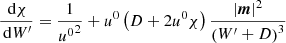 Mathematical equation: $$ \begin{aligned} \frac{\,{\mathrm{d} }\chi }{\,{\mathrm{d} }W^\prime }&= \frac{1}{{u^0}^2} + {u^0}\left( D + 2 {u^0}\chi \right) \frac{|\boldsymbol{m}|^2}{\left( W^\prime + D \right)^3} \end{aligned} $$