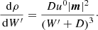 Mathematical equation: $$ \begin{aligned} \frac{\,{\mathrm{d} }\rho }{\,{\mathrm{d} }W^\prime }&= \frac{D {u^0}|\boldsymbol{m}|^2}{\left( W^\prime + D \right)^3}\cdot \end{aligned} $$