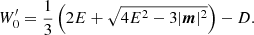 Mathematical equation: $$ \begin{aligned} W^\prime _{0} = \frac{1}{3} \left(2 E + \sqrt{4 E^2 - 3 |\boldsymbol{m}|^2}\right) - D. \end{aligned} $$