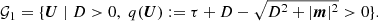 Mathematical equation: $$ \begin{aligned} \mathcal{G} _1 = \{ \boldsymbol{U} \; \vert \; D > 0, \; q(\boldsymbol{U}):= \tau + D - \sqrt{D^2 + |\boldsymbol{m}|^2} > 0 \} . \end{aligned} $$