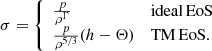 Mathematical equation: $$ \begin{aligned} \sigma = {\left\{ \begin{array}{ll} \frac{p}{\rho ^\Gamma }&\mathrm{ideal\,EoS} \\ \frac{p}{\rho ^{5/3}} (h -\Theta )&\mathrm{TM\,EoS}. \end{array}\right.} \end{aligned} $$