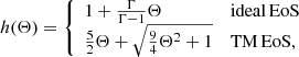 Mathematical equation: $$ \begin{aligned} h(\Theta ) = {\left\{ \begin{array}{ll} 1 + \frac{\Gamma }{\Gamma - 1} \Theta&\mathrm{ideal\,EoS}\\ \frac{5}{2} \Theta + \sqrt{\frac{9}{4} \Theta ^2 + 1}&\mathrm{TM\,EoS}, \end{array}\right.} \end{aligned} $$