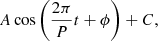Mathematical equation: $$ \begin{aligned} A\cos \left(\frac{2\pi }{P}t+\phi \right) + C, \end{aligned} $$