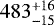 Mathematical equation: $483^{+16}_{-15}$