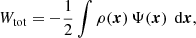 Mathematical equation: $$ \begin{aligned} W_{\text{tot}}&= -\frac{1}{2} \int \rho ({\boldsymbol{x}})\,\Psi ({\boldsymbol{x}})\,{\text{ d}}{\boldsymbol{x}}, \end{aligned} $$