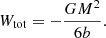 Mathematical equation: $$ \begin{aligned} W_{\text{tot}} = -\frac{GM^2}{6b}. \end{aligned} $$
