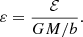 Mathematical equation: $$ \begin{aligned} \varepsilon = \frac{\mathcal{{E}}}{{GM}/b}. \end{aligned} $$