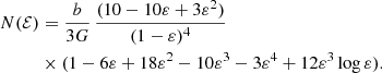 Mathematical equation: $$ \begin{aligned} N(\mathcal{{E}})&= \frac{b}{3G}\,\frac{(10-10\varepsilon +3\varepsilon ^2)}{(1-\varepsilon )^4} \nonumber \\&\times (1-6\varepsilon +18\varepsilon ^2-10\varepsilon ^3-3\varepsilon ^4+12\varepsilon ^3\log \varepsilon ). \end{aligned} $$