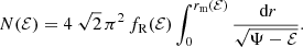 Mathematical equation: $$ \begin{aligned} N(\mathcal{{E}}) = 4\ \sqrt{2}\,\pi ^2\,f_{\text{R}}(\mathcal{{E}}) \int _0^{r_{\text{m}}(\mathcal{{E}})} \frac{{\text{ d}}r}{\sqrt{\Psi -\mathcal{{E}}}}. \end{aligned} $$