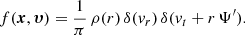 Mathematical equation: $$ \begin{aligned} f({\boldsymbol{x}},{\boldsymbol{\upsilon }}) = \frac{1}{\pi }\,\rho (r)\,\delta (v_r)\,\delta (v_t + r\,\Psi ^{\prime }). \end{aligned} $$