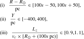 Mathematical equation: $$ \begin{aligned}&(\mathrm{i}) \quad \frac{R-R_\odot }{\mathrm{pc}} \in [100s-50, 100s+50],\nonumber \\&(\mathrm{ii}) \quad \frac{Y}{\mathrm{pc}} \in [-400, 400], \nonumber \\&(\mathrm{iii}) \quad \frac{L_z}{{ v}_c \times [R_\odot +(100s\,\mathrm{pc})]} \in [0.9,1.1], \end{aligned} $$