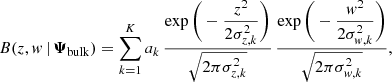 Mathematical equation: $$ \begin{aligned} B(z,{ w}\,|\,\boldsymbol{\Psi }_{\rm bulk}) = \sum _{k=1}^{K} a_k \, \dfrac{\exp \Bigg (-\dfrac{z^2}{2\sigma _{z,k}^2}\Bigg )}{\sqrt{2\pi \sigma _{z,k}^2}} \, \dfrac{\exp \Bigg (-\dfrac{{ w}^2}{2\sigma _{{ w},k}^2}\Bigg )}{\sqrt{2\pi \sigma _{{ w},k}^2}} , \end{aligned} $$