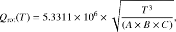 Mathematical equation: \begin{equation*}Q_{\mathrm{rot}}(T) = 5.3311 \times 10^6 \times\sqrt{\frac{T^3}{(A \times B \times C)}}, \end{equation*}