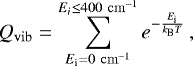 Mathematical equation: \begin{equation*}Q_{\mathrm{vib}} = \sum_{E_{\textrm{i}}=0~\mathrm{cm}^{-1}}^{E_i \le 400~\mathrm{cm}^{-1}} e^{-\frac{E_{\textrm{i}}}{k_{\textrm{B}} T}} \,, \end{equation*}