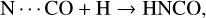 Mathematical equation: \begin{equation*} \label{} \textrm{N} \cdots {\textrm{CO}} + \textrm{H} \rightarrow {\textrm{HNCO}}, \end{equation*}