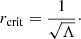 Mathematical equation: $$ \begin{aligned} r_{\rm crit} = \frac{1}{\sqrt{\Lambda }}\cdot \end{aligned} $$