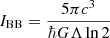 Mathematical equation: $ I_{\mathrm{BB}} = \frac{5 \pi c^3}{\hbar G \Lambda \ln2} $