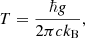 Mathematical equation: $$ \begin{aligned} T = \frac{\hbar g}{2 \pi c k_{\rm B}}, \end{aligned} $$