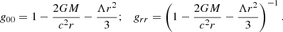 Mathematical equation: $$ \begin{aligned} g_{00} = 1- \frac{2GM}{c^2 r}-\frac{\Lambda r^2}{3}; \quad g_{rr} = \left(1- \frac{2GM}{c^2 r}-\frac{\Lambda r^2}{3}\right)^{-1}. \end{aligned} $$
