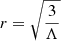 Mathematical equation: $ r= \sqrt{\frac{3}{\Lambda}} $