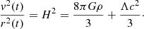 Mathematical equation: $$ \begin{aligned} \frac{{ v}^2(t)}{r^2(t)}= H^2 = \frac{8\pi G\rho }{3} + \frac{\Lambda c^2}{3}\cdot \end{aligned} $$