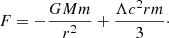 Mathematical equation: $$ \begin{aligned} F = - \frac{GMm}{r^2} + \frac{\Lambda c^2 r m}{3}\cdot \end{aligned} $$