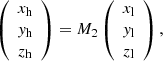 Mathematical equation: $$ \begin{aligned} \left( \begin{array}{c} x_{\rm h} \\ y_{\rm h} \\ z_{\rm h} \\ \end{array} \right) =M_2 \left( \begin{array}{c} x_{\rm l} \\ y_{\rm l} \\ z_{\rm l} \\ \end{array} \right), \end{aligned} $$
