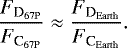 Mathematical equation: \begin{equation*}{\frac{F_{\textrm{D}_{\mathrm{67P}}}}{F_{\textrm{C}_{\mathrm{67P}}}} \approx \frac{F_{\textrm{D}_{\mathrm{Earth}}}}{F_{\textrm{C}_{\mathrm{Earth}}}}}.\end{equation*}
