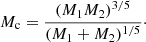 $$ \begin{aligned} M_\mathrm{c} = \frac{(M_1M_2)^{3/5}}{(M_1+M_2)^{1/5}}\cdot \end{aligned} $$
