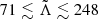 $ 71\lesssim\tilde{\Lambda}\lesssim248 $