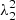 $ \lambda_2^2 $