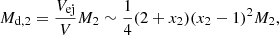 $$ \begin{aligned} M_\mathrm{d,2} =\frac{V_\mathrm{ej} }{V}M_2\sim \frac{1}{4}(2+x_2)(x_2-1)^2M_2 ,\end{aligned} $$