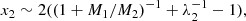 $$ \begin{aligned} x_2\sim 2((1+M_1/M_2)^{-1}+\lambda _2^{-1}-1) ,\end{aligned} $$