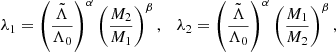 $$ \begin{aligned} \lambda _{1} = \left(\frac{\tilde{\Lambda }}{\Lambda _0}\right)^\alpha \left(\frac{M_{2}}{M_{1}}\right)^\beta ,\quad \lambda _{2} = \left(\frac{\tilde{\Lambda }}{\Lambda _0}\right)^\alpha \left(\frac{M_{1}}{M_{2}}\right)^\beta ,\end{aligned} $$