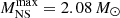 $ M_\mathrm{NS}^\mathrm{max}=2.08\,{M}_\odot $