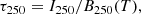 $$ \begin{aligned} \tau _{250} = I_{250} / B_{\rm 250}(T), \end{aligned} $$