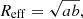 $$ \begin{aligned} R_{\rm eff} = \sqrt{ab}, \end{aligned} $$