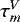 $\tau^V_m$