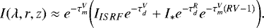 \begin{equation*}I(\lambda, r, z) \approx e^{-\tau^V_m} \bigg(I_{ISRF}e^{-\tau^V_d} + I_{*} e^{-\tau^R_d} e^{-\tau^V_m(RV - 1)} \bigg) .\end{equation*}