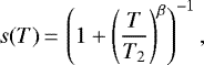 \begin{equation*}s(T)\,{=}\,\left(1+\left(\frac{T}{T_2}\right)^{\beta}\right)^{-1} ,\end{equation*}