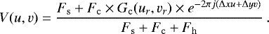 Mathematical equation: \begin{equation*} V(u,v) = \frac{F_{\mathrm{s}}+F_{\mathrm{c}} \times G_{\mathrm{c}}(u_{r},v_{r}) \times e^{-2\pi j (\Delta x u + \Delta y v)} }{F_{\mathrm{s}} + F_{\mathrm{c}} + F_{\mathrm{h}}}\,. \end{equation*}
