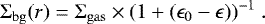 Mathematical equation: \begin{equation*}\Sigma_{\mathrm{bg}}(r) = \Sigma_{\mathrm{gas}} \times (1+(\epsilon_0-\epsilon))^{-1} \. \end{equation*}